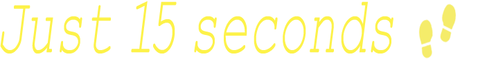 Just 15 seconds